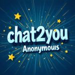 Anonymous Chat Trends on Chat2You Platform